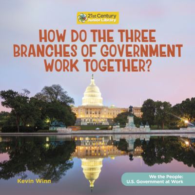 How Do the Three Branches of Government Work Together? - Kevin Winn - Books - Cherry Lake Publishing - 9781668920435 - 2023