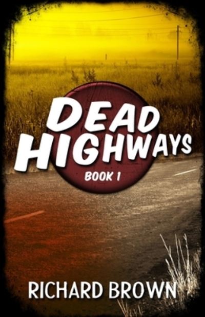 Cover for Richard Brown · Dead Highways (Book 1) (Pocketbok) (2019)