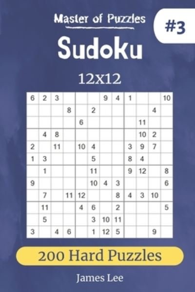 Cover for James Lee · Master of Puzzles - Sudoku 12x12 200 Hard Puzzles vol.3 (Paperback Bog) (2019)