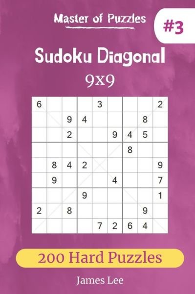 Cover for James Lee · Master of Puzzles - Sudoku Diagonal 200 Hard Puzzles 9x9 (vol. 3) (Paperback Book) (2019)