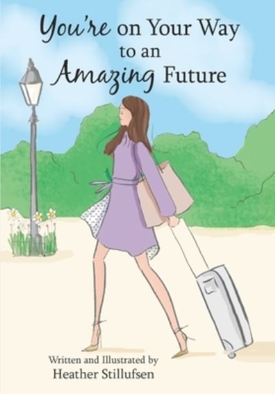 Cover for Heather Stillufsen · You're on Your Way to an Amazing Future (Gebundenes Buch) (2020)