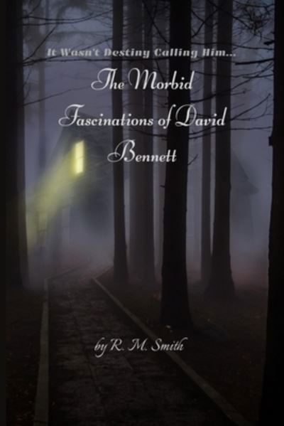 Cover for R M Smith · The Morbid Fascinations of David Bennett (Paperback Book) (2019)