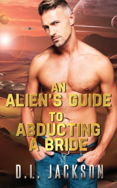 Cover for D L Jackson · An Alien's Guide to Abducting a Bride (Taschenbuch) (2019)