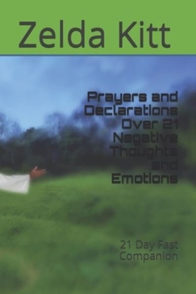 Cover for Zelda Violet Kitt · Prayers and Declarations Over 21 Negative Thoughts and Emotions (Paperback Book) (2019)