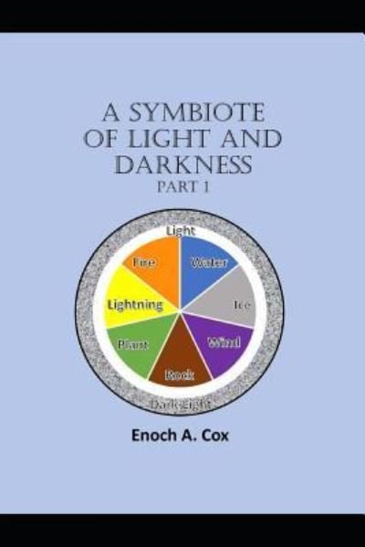A Symbiote Tale of Light and Darkness - Enoch Ashton Cox - Libros - Independently Published - 9781719918435 - 28 de agosto de 2018