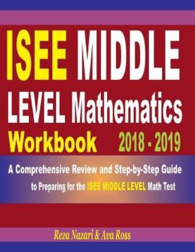 Cover for Ava Ross · ISEE Middle Level Mathematics Workbook 2018 - 2019 (Paperback Book) (2018)
