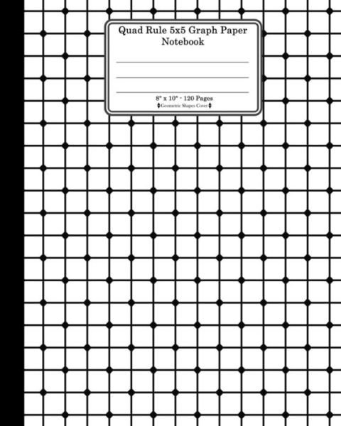 Cover for Ts Publishing · Quad Rule 5x5 Graph Paper Notebook. 8 X 10. 120 Pages. Geometric Shapes Cover (Taschenbuch) (2018)