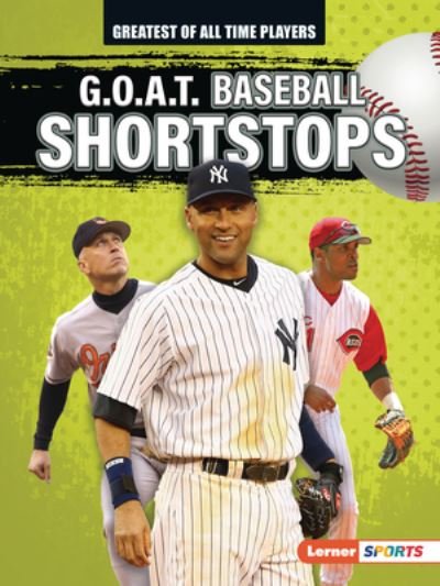 Cover for Alexander Lowe · G. O. A. T. Baseball Shortstops (Book) (2022)