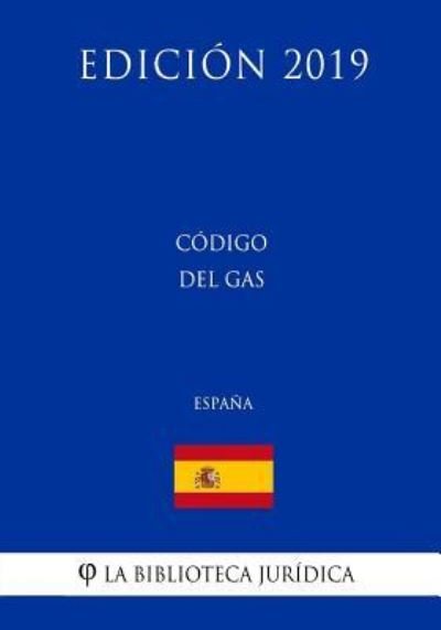 Cover for La Biblioteca Juridica · C digo del Gas (Espa a) (Edici n 2019) (Paperback Bog) (2018)