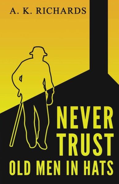 Cover for A K Richards · Never Trust Old Men in Hats (Paperback Book) (2020)