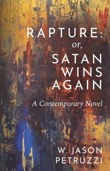 Rapture - W Jason Petruzzi - Books - William J. Petruzzi - 9781733880435 - July 3, 2019