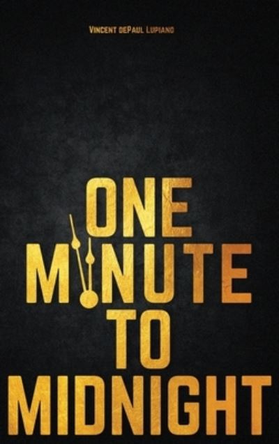 Cover for Vincent Depaul Lupiano · One Minute to Midnight (Hardcover Book) (2020)