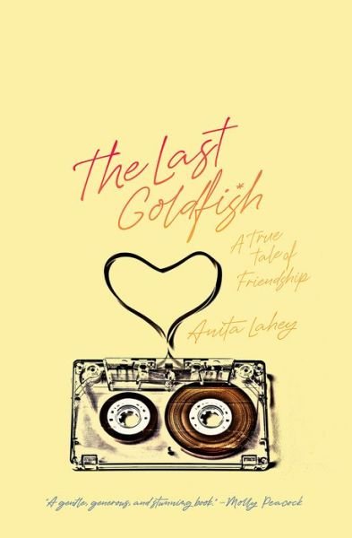 Cover for Anita Lahey · The Last Goldfish: A True Tale of Friendship (Paperback Book) (2020)