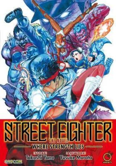 Cover for Takashi Yano · Street Fighter: The Novel: Where Strength Lies (Paperback Book) (2018)