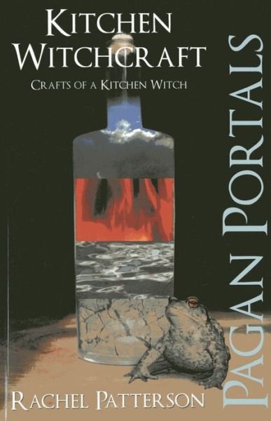 Pagan Portals – Kitchen Witchcraft – Crafts of a Kitchen Witch - Rachel Patterson - Boeken - Collective Ink - 9781780998435 - 22 februari 2013