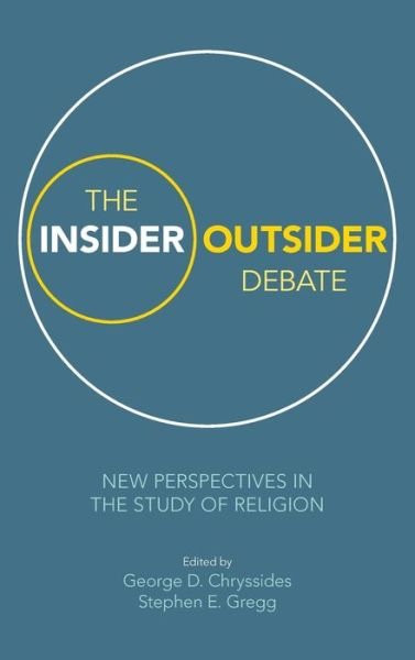 Cover for George Chryssides · The Insider / Outsider Debate: New Perspectives in the Study of Religion (Hardcover Book) (2019)