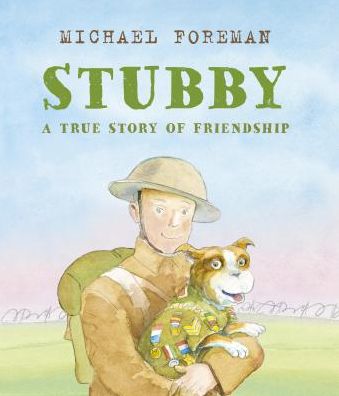 Cover for Michael Foreman · Stubby: A True Story of Friendship (Hardcover Book) (2018)