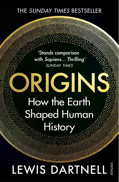 Origins: How the Earth Shaped Human History - Lewis Dartnell - Bücher - Vintage Publishing - 9781784705435 - 6. Februar 2020