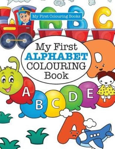 Cover for Elizabeth James · My First ALPHABET Colouring Book ( Crazy Colouring For Kids) (Paperback Book) (2016)