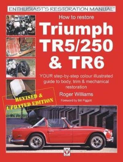 How to Restore Triumph TR5, TR250 & TR6 - Enthusiast's Restoration Manual - Roger Williams - Livros - David & Charles - 9781787113435 - 15 de maio de 2018
