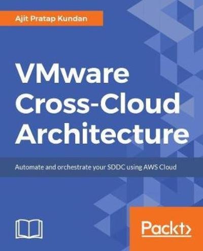 Cover for Ajit Pratap Kundan · VMware Cross-Cloud Architecture: Automate and orchestrate your Software-Defined Data Center on AWS (Pocketbok) (2018)