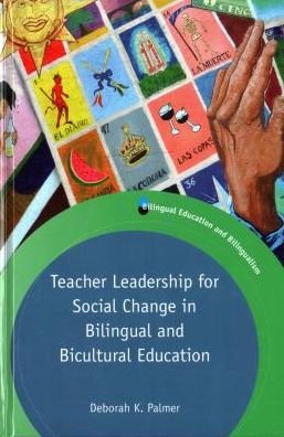 Cover for Deborah Palmer · Teacher Leadership for Social Change in Bilingual and Bicultural Education - Bilingual Education &amp; Bilingualism (Hardcover bog) (2018)
