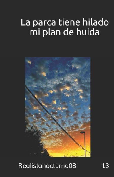 Cover for 13 · La parca tiene hilado mi plan de huida (Paperback Book) (2019)