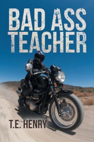 Cover for T E Henry · Bad Ass Teacher (Paperback Bog) (2019)