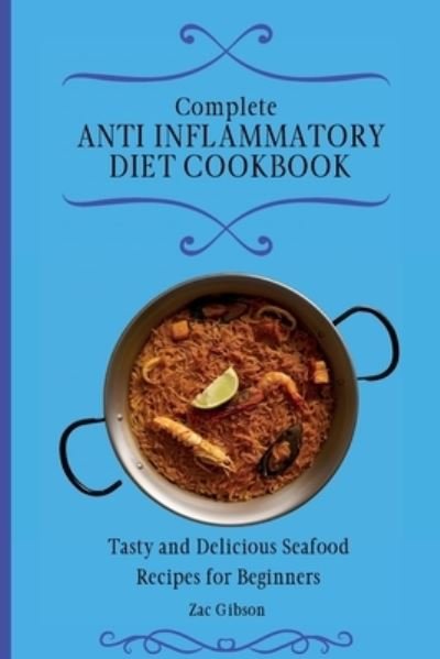 Cover for Zac Gibson · Complete Anti Inflammatory Diet Cookbook (Paperback Book) (2021)