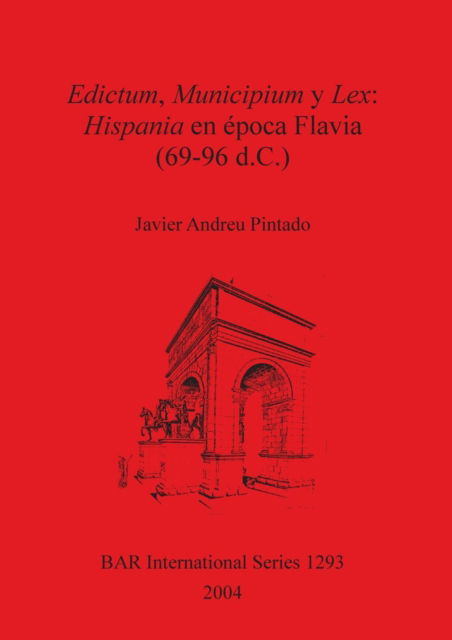 Cover for Javier Andreu Pintado · Edictum, Municipium Y Lex: Hispania en Epoca Flavia (69-96 D.c.). (Book) (2004)