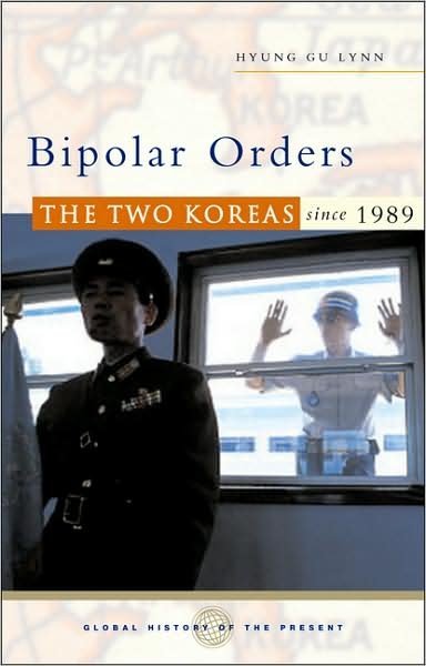 Cover for Hyung Gu Lynn · Bipolar Orders: The Two Koreas since 1989 - Global History of the Present (Pocketbok) (2007)