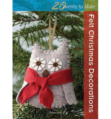 Cover for Corinne Lapierre · 20 to Stitch: Felt Christmas Decorations - Twenty to Make (Paperback Book) (2013)