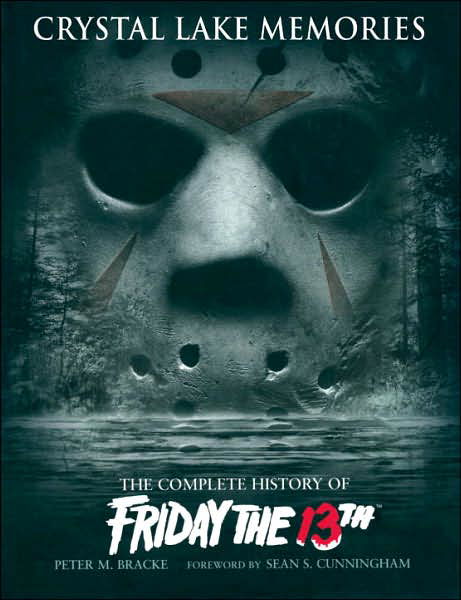Crystal Lake Memories: The Complete History of "Friday the 13th" - Peter M. Bracke - Books - Titan Books Ltd - 9781845763435 - October 1, 2006