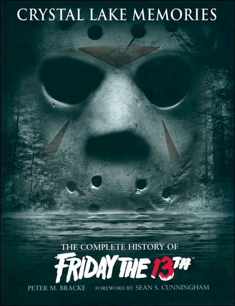 Crystal Lake Memories: The Complete History of "Friday the 13th" - Peter M. Bracke - Bøker - Titan Books Ltd - 9781845763435 - 1. oktober 2006