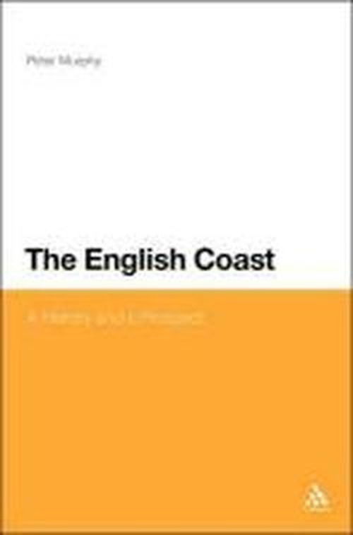 Cover for Peter Murphy · The English Coast: A History and a Prospect (Hardcover bog) (2009)