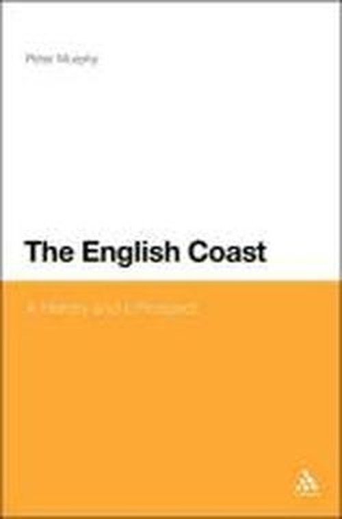 Cover for Peter Murphy · The English Coast: A History and a Prospect (Gebundenes Buch) (2009)