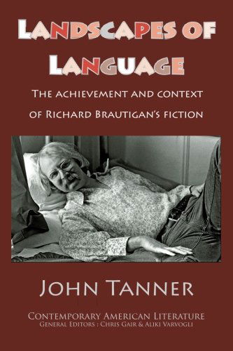 Landscapes of Language: the Achievement and Context of Richard Brautigan's Fiction - John Tanner - Books - Humanities-Ebooks - 9781847602435 - September 1, 2013