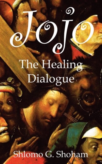Cover for Shlomo Giora Shoham · Jojo: The Healing Dialogue (Hardcover Book) (2011)