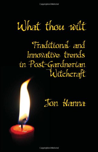 Cover for Jon Hanna · What Thou Wilt: Traditional and Innovative Trends in Post-gardnerian Witchcraft (Paperback Book) [1st edition] (2010)