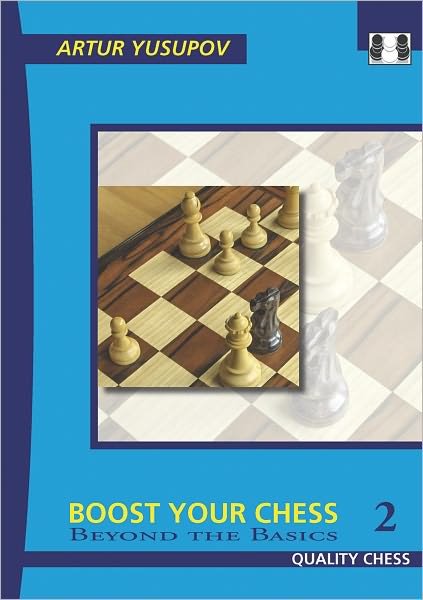 Boost your Chess 2: Beyond the Basics - Artur Yusupov - Kirjat - Quality Chess UK LLP - 9781906552435 - sunnuntai 1. elokuuta 2010