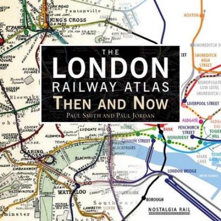 Cover for Paul Smith · The London Railway Atlas: Then and Now (Hardcover Book) (2016)