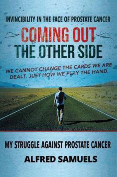 Cover for Alfred Samuels · Invincibility in the Face of Prostate Cancer: Coming out the Other Side (Paperback Book) (2015)