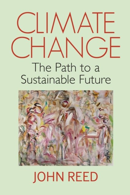 Cover for John Reed · Climate Change: The Path to a Sustainable Future (Paperback Book) (2022)