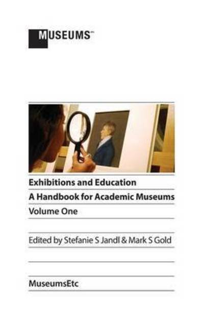 Cover for Stefanie S Jandl · Exhibitions and Education: a Handbook for Academic Museums, Volume One (Paperback Book) (2015)