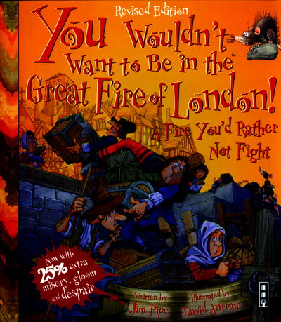 You Wouldn't Want To Be In The Great Fire Of London!: Extended Edition - You Wouldn't Want To Be - Jim Pipe - Kirjat - Bonnier Books Ltd - 9781910706435 - perjantai 1. huhtikuuta 2016