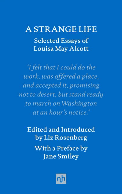 A Strange Life: Selected Essays of Louisa May Alcott - Louisa May Alcott - Bücher - Notting Hill Editions - 9781912559435 - 26. Oktober 2023