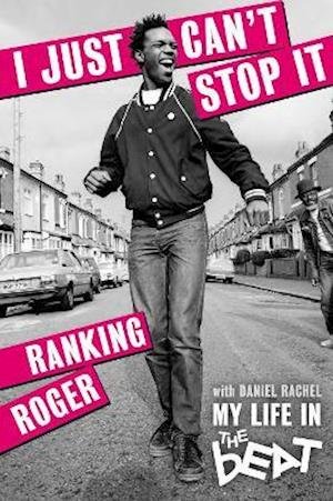 Cover for Ranking Roger · I Just Can't Stop It: My Life in The Beat (Paperback Bog) (2021)
