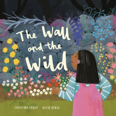 Cover for Christina Dendy · The Wall and the Wild (Hardcover Book) (2021)