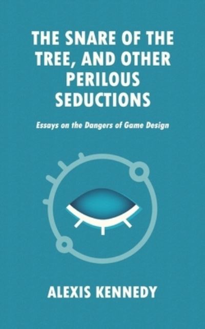 Cover for Alexis Kennedy · The Snare of the Tree, and Other Perilous Seductions: Essays on Dangers in Game Design - Occult Scraps (Paperback Book) (2021)