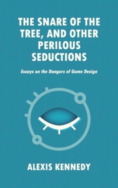 Cover for Alexis Kennedy · The Snare of the Tree, and Other Perilous Seductions: Essays on Dangers in Game Design - Occult Scraps (Pocketbok) (2021)